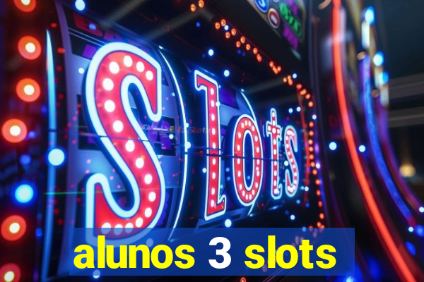 alunos 3 slots